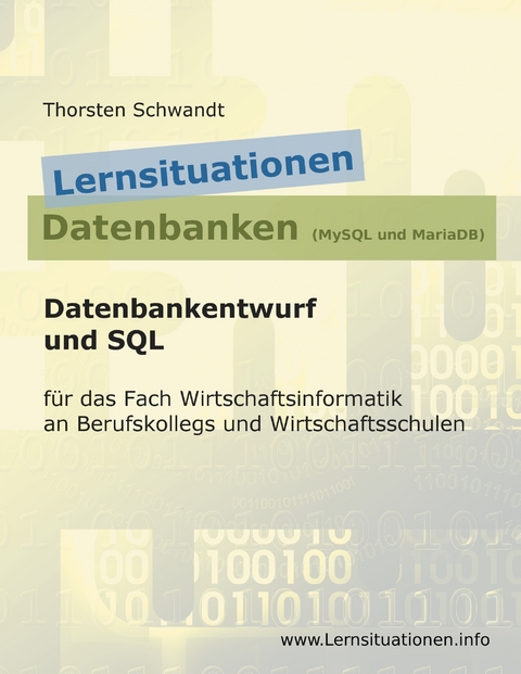 Lernsituationen Datenbanken (MySQL und MariaDB) - Thorsten Schwandt
