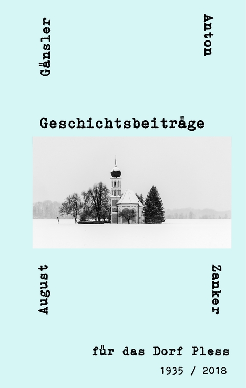 Geschichtsbeitr&auml;ge f&uuml;r das Dorf Pless - 