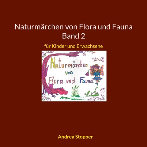 Naturmärchen von Flora und Fauna Band 2 - Andrea Stopper