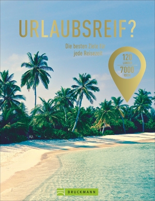 Urlaubsreif? 120 Länder – 7000 Ideen