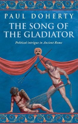 Song of the Gladiator (Ancient Rome Mysteries, Book 2) -  Paul Doherty