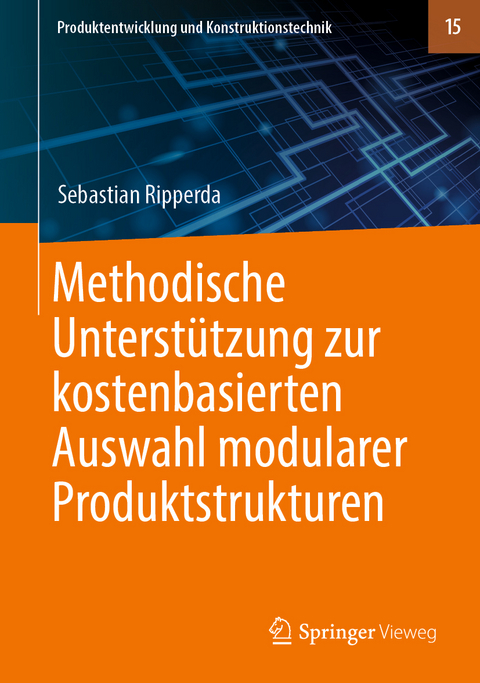 Methodische Unterst&uuml;tzung zur kostenbasierten Auswahl modularer Produktstrukturen - Sebastian Ripperda