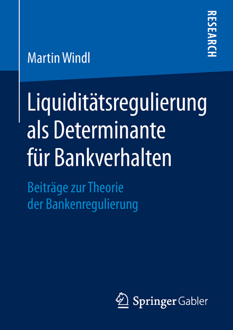 Liquidit&auml;tsregulierung als Determinante f&uuml;r Bankverhalten - Martin Windl