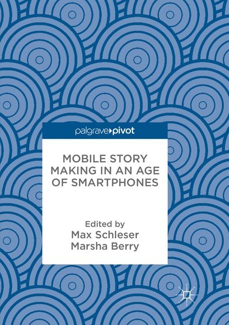 Mobile Story Making in an Age of Smartphones - 