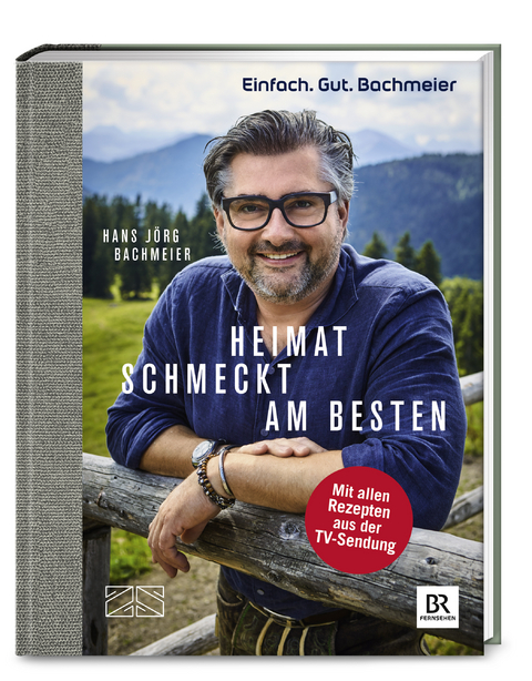 Einfach. Gut. Bachmeier. Heimat schmeckt am besten. - Hans J&ouml;rg Bachmeier