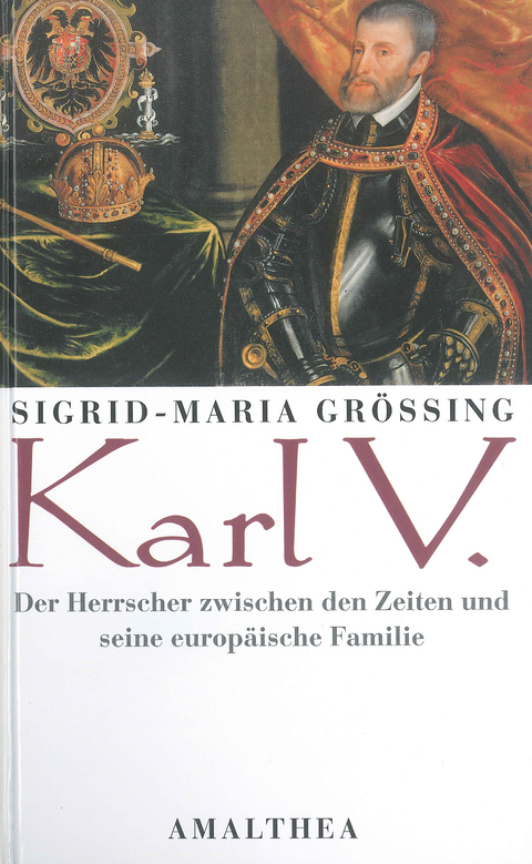 Karl V. - Sigrid-Maria Gr&ouml;&szlig;ing