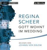 Gott wohnt im Wedding - Regina Scheer