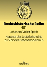 Aspekte des Lauterkeitsrechts zur Zeit des Nationalsozialismus - Johannes Volker Sp&auml;th