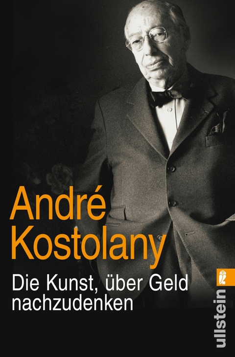 Die Kunst, &uuml;ber Geld nachzudenken - Andr&eacute; Kostolany
