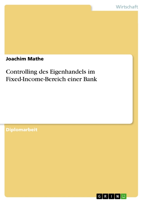 Controlling des Eigenhandels im Fixed-Income-Bereich einer Bank -  Joachim Mathe