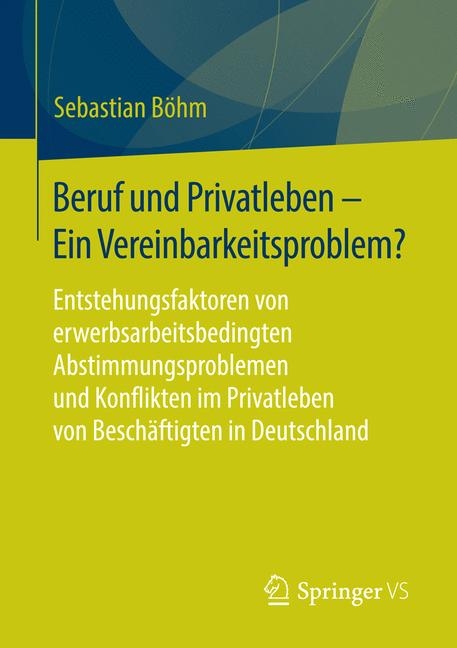 Beruf und Privatleben - Ein Vereinbarkeitsproblem? - Sebastian B&ouml;hm
