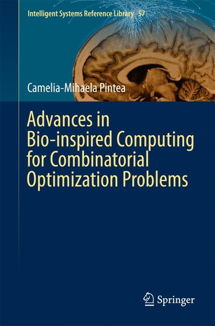 Advances in Bio-inspired Computing for Combinatorial Optimization Problems - Camelia-Mihaela Pintea