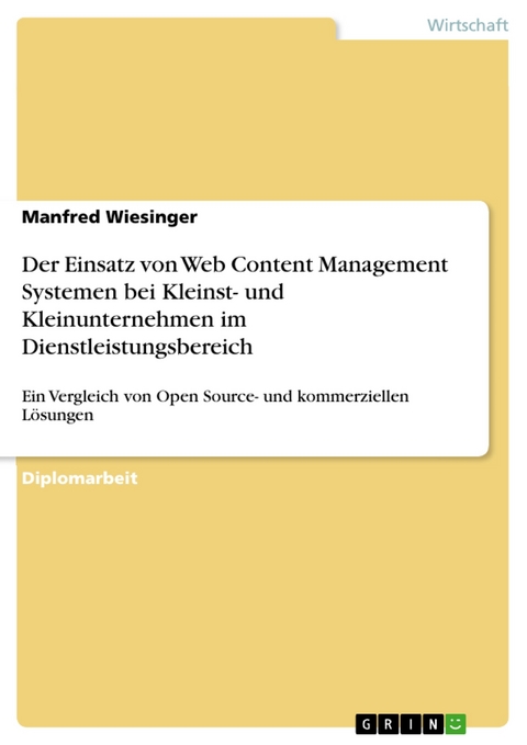 Der Einsatz von Web Content Management Systemen bei Kleinst- und Kleinunternehmen im Dienstleistungsbereich -  Manfred Wiesinger