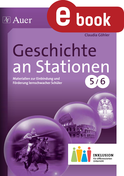 Geschichte an Stationen 5-6 Inklusion - Claudia Göhler
