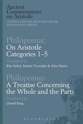Philoponus: On Aristotle Categories 1 5 with Philoponus: A Treatise Concerning the Whole and the Parts - 