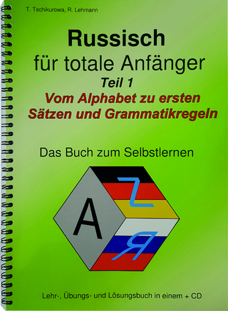 Russisch für totale Anfänger Teil 1 Vom Alphabet zu ersten Sätzen und Grammatikregeln