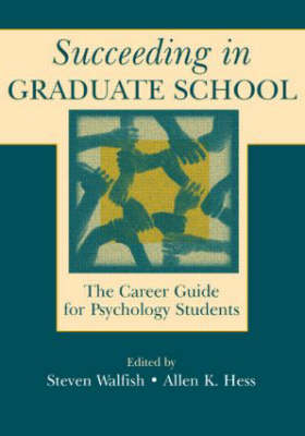 Succeeding in Graduate School -  Allen K. Hess,  Steven Walfish