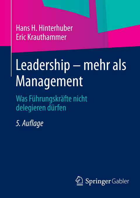 Leadership &mdash; mehr als Management - Hans H. Hinterhuber, Eric Krauthammer