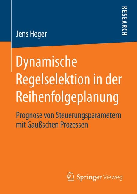 Dynamische Regelselektion in der Reihenfolgeplanung - Jens Heger