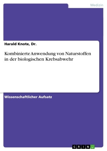 Kombinierte Anwendung von Naturstoffen in der biologischen Krebsabwehr - Dr. Knote  Harald