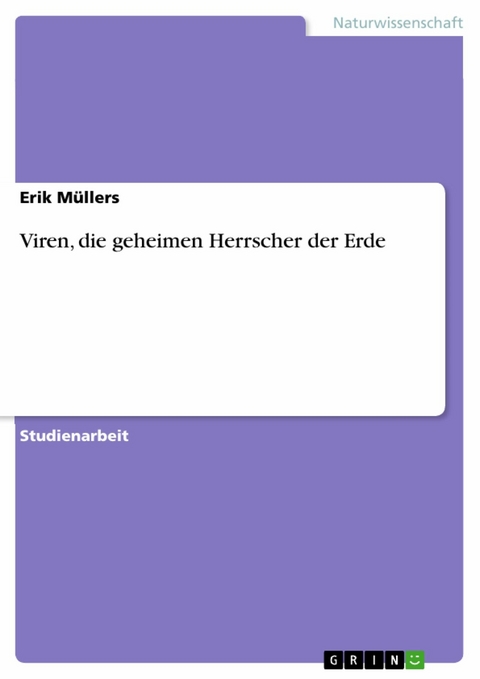 Viren, die geheimen Herrscher der Erde -  Erik M&uuml;llers