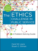 The Ethics Challenge in Public Service - Carol W. Lewis, Stuart C. Gilman