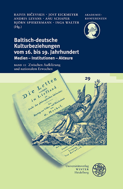 Baltisch-deutsche Kulturbeziehungen vom 16. bis 19. Jahrhundert / Zwischen Aufkl&auml;rung und nationalem Erwachen - 