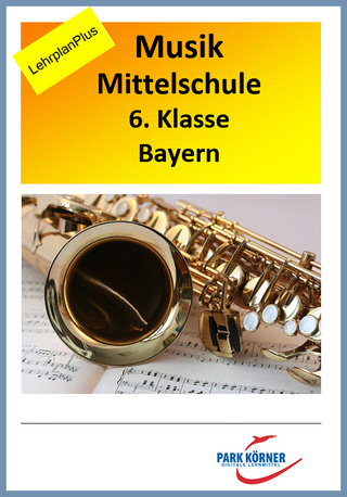 Musik Mittelschule Bayern 6. Klasse LehrplanPLUS - mit eingebetteten Audiosequenzen - digitales Buch für die Schule, anpassbar auf jedes Niveau