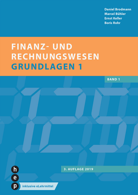 Finanz- und Rechnungswesen - Grundlagen 1 (Print inkl. eLehrmittel) - Daniel Brodmann, Marcel B&uuml;hler, Ernst Keller, Boris Rohr