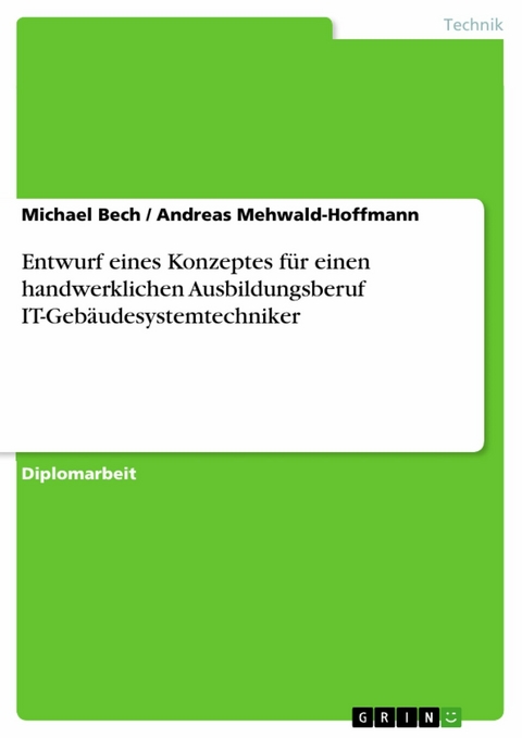 Entwurf eines Konzeptes f&uuml;r einen handwerklichen Ausbildungsberuf IT-Geb&auml;udesystemtechniker -  Michael Bech,  Andreas Mehwald-Hoffmann