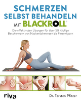 Schmerzen selbst behandeln mit BLACKROLL&reg; - Torsten Pfitzer