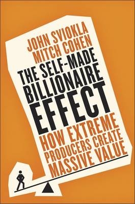 Self-Made Billionaire Effect -  Mitch Cohen,  John Sviokla