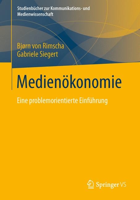 Medien&ouml;konomie - Bj&oslash;rn von Rimscha, Gabriele Siegert