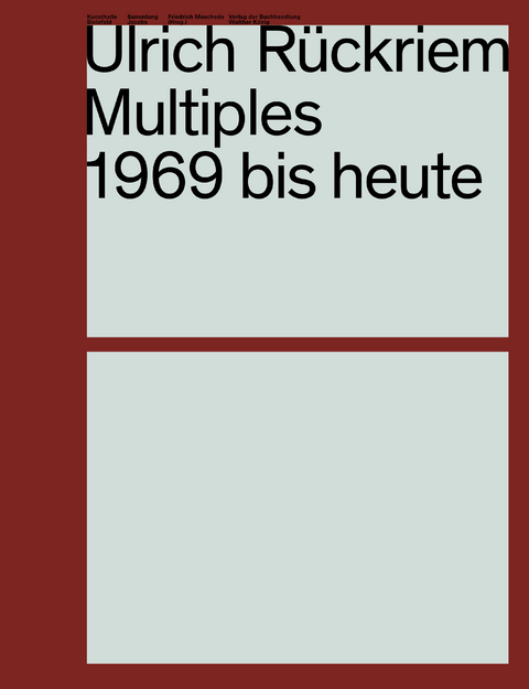 Ulrich R&uuml;ckriem. Multiples 1969 bis heute. Werkverzeichnis / Catalogue Raisonn&eacute; - 