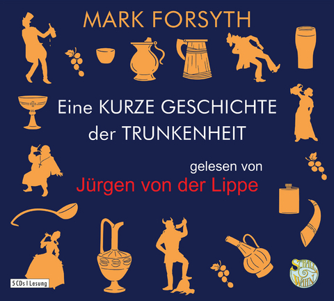 Eine kurze Geschichte der Trunkenheit - Der Homo alcoholicus von der Steinzeit bis heute - Mark Forsyth