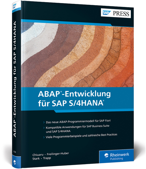 ABAP-Entwicklung f&uuml;r SAP S/4HANA - Constantin-Catalin Chiuaru, Sebastian Freilinger-Huber, Timo Stark, Tobias Trapp