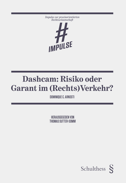 Dashcam: Risiko oder Garant im (Rechts)Verkehr? - Dominique Arnosti