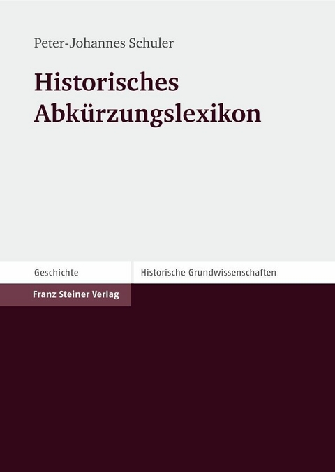 Historisches Abk&uuml;rzungslexikon - Peter-Johannes Schuler