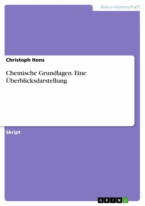 Chemische Grundlagen. Eine &Uuml;berblicksdarstellung - Christoph Hons