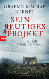 Sein blutiges Projekt - Der Fall Roderick Macrae - Graeme Macrae Burnet