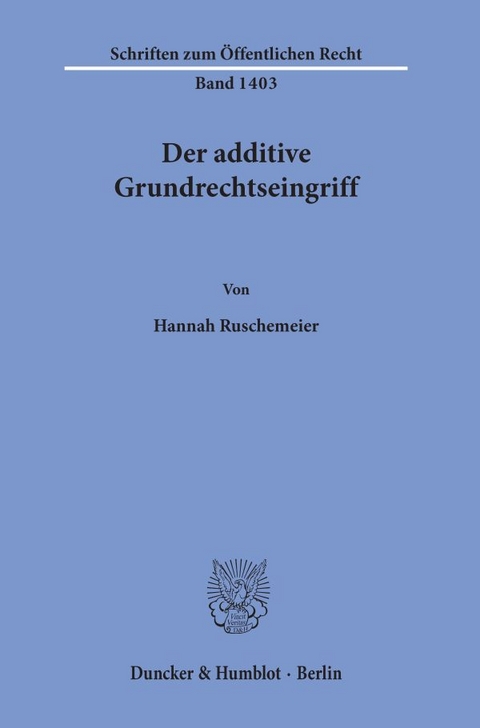 Der additive Grundrechtseingriff. - Hannah Ruschemeier