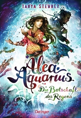Alea Aquarius 5 – Die Botschaft des Regens - Tanya Stewner