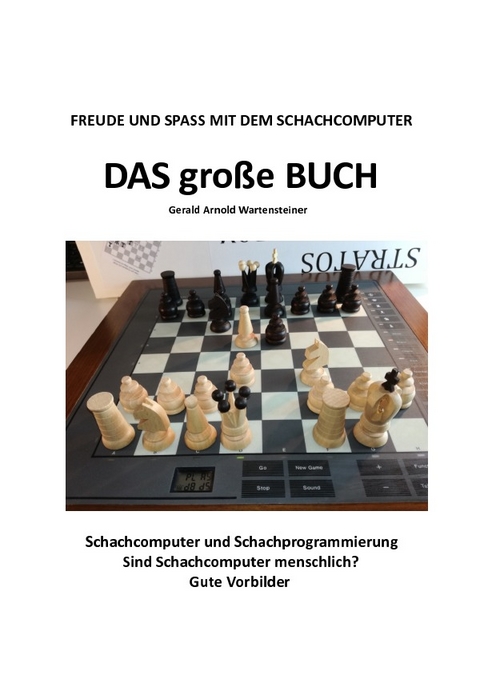 Freude und Spa&szlig; mit dem Schachcomputer-Das gro&szlig;e Buch - Gerald Arnold Wartensteiner