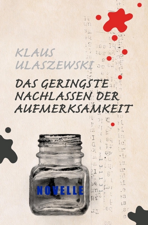 Das geringste Nachlassen der Aufmerksamkeit - Klaus Ulaszewski