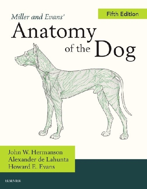 Miller and Evan's Anatomy of the Dog - John Hermanson, Alexander De Lahunta, Howard E. Evans