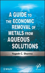 A Guide to the Economic Removal of Metals from Aqueous Solutions - Yogesh C. Sharma