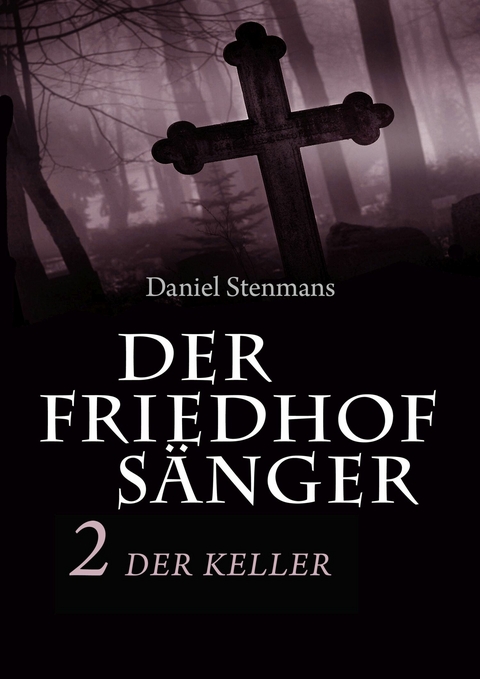Der Friedhofs&auml;nger 2: Der Keller - Daniel Stenmans