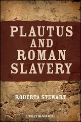 Plautus and Roman Slavery - Roberta Stewart