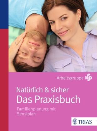 Nat&uuml;rlich & sicher - Das Praxisbuch -  Arbeitsgruppe nfp