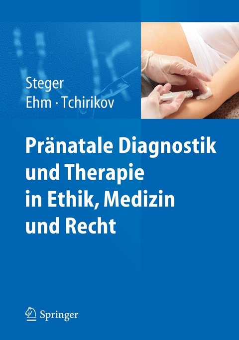 Pr&auml;natale Diagnostik und Therapie in Ethik, Medizin und Recht - 